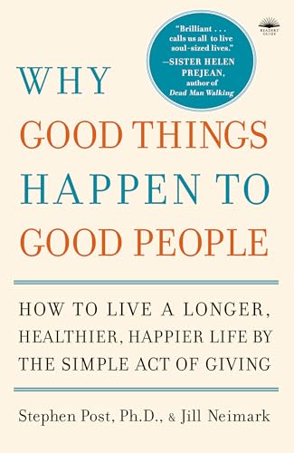 Why Good Things Happen to Good People: How to Live a Longer, Healthier, Happier Life by the Simple Act of Giving von Harmony